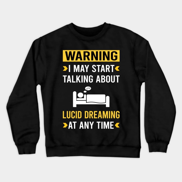 Warning Lucid Dream Dreaming Crewneck Sweatshirt by Bourguignon Aror